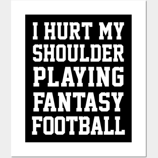 I Hurt My Shoulder Playing Fantasy Football / White #2 Posters and Art